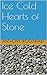 Ice Cold Hearts of Stone