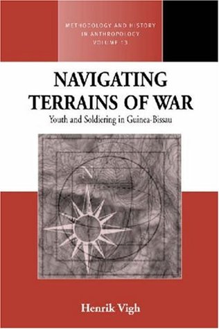 Navigating Terrains of War: Youth And Soldiering in Guinea-Bissau (Library Binding)