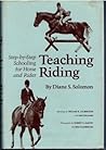 Teaching Riding: Step-By-Step Schooling for Horse and Rider