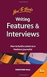 Writing Features & Interviews: 2nd edition Writing Features & Interviews: 2nd edition