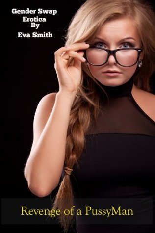 Revenge of a PussyMan : Gender Swap Erotica (Kindle Edition)