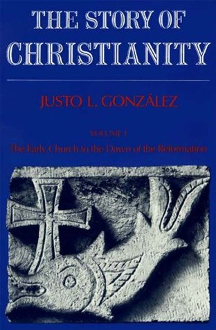 Story of Christianity: Volume 1: The Early Church to the Reformation (The Story of Christianity)