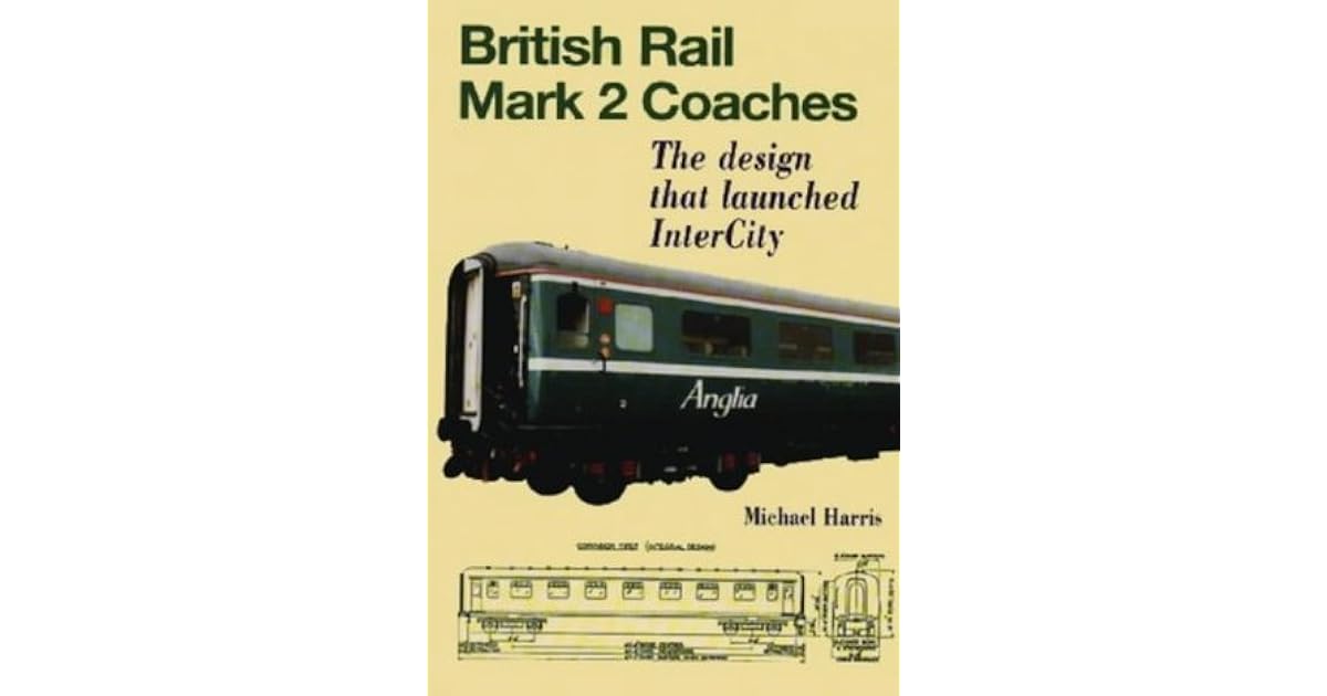 British Rail Mark 2 Coaches The Design That Launched Intercity by