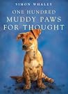 One Hundred Muddy Paws for Thought One Hundred Muddy Paws for Thought