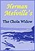 Herman Melville's The Chola Widow: Facing Rape and Death in the Galapagos Islands: A Short Story from "The Encantadas or Enchanted Isles"