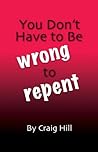 You Don't Have To Be Wrong To Repent