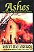 Ashes - The Year They Burned Old Linn Creek by Robert Dean Anderson