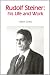 Rudolf Steiner : His Life and Work