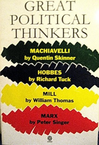 Great Political Thinkers: Machiavelli, Hobbes, Mill, Marx (Paperback)