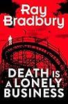 Death is a Lonely Business by Ray Bradbury