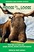 Moose on the Loose: True Tales to Make you Laugh, Chortle, Snicker and Feel Inspired