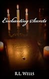 Enchanting Secrets by R.L. Wells