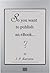 So you want to publish an ebook... by J.P. Kurzitza
