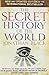 The Secret History of the World by Jonathan  Black