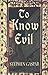 To Know Evil