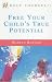 Free Your Child's True Pote...
