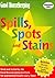 Good Housekeeping: Spills, Spots and Stains: Banish Stains from Your Home Forever! (Good Housekeeping)