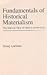Fundamentals of Historical Materialism; The Marxist View of History and Politics