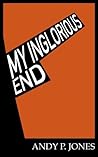 My Inglorious End My Inglorious End