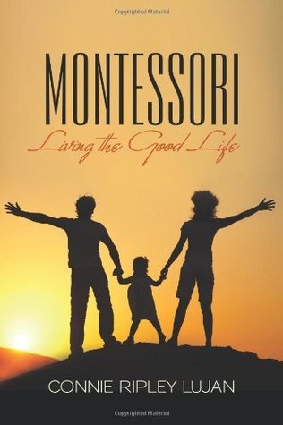 MONTESSORI: Living the Good Life (Kindle Edition)