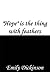 “Hope” is the thing with feathers by Emily Dickinson