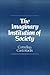 The Imaginary Institution of Society: Creativity and Autonomy in the Social-historical World