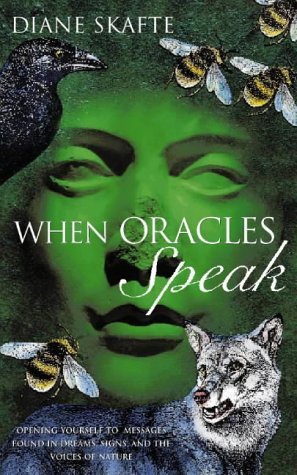WHEN ORACLES SPEAK: Opening Yourself to Messages Found in Dreams, Signs, and the Voices of Nature (Paperback)