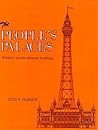 Art & Architecture: The People's Palaces: The Story of the Seaside Pleasure Buildings of 1870-1914 (Art & Architecture) Art & Architecture: The People's Palaces: The Story of the Seaside Pleasure Buildings of 1870-1914 (Art & Architecture)