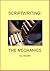 SCRIPTWRITING: THE MECHANICS