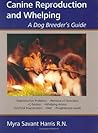 CANINE REPRODUCTION AND WHELPING - A DOG BREEDER'S GUIDE by Myra Savant-harris