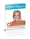 Intro To Make It Happen: The First 11 Practices for Peak Performers Intro To Make It Happen: The First 11 Practices for Peak Performers