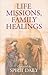 Life Missions, Family Healing