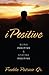 iPositive: Being Positive and Staying Positive