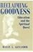Reclaiming Goodness: Education and the Spiritual Quest