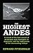 The Highest Andes: A record of the first ascent of Aconcagua and Tupungato in Argentina, and the exploration of the surrounding valleys