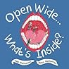 Open Wide... What's Inside? Open Wide... What's Inside?