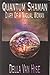 Quantum Shaman: Diary of a ...