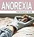 Anorexia: The Essential Guide (Need2Know Books Book 164)