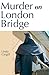 Murder on London Bridge