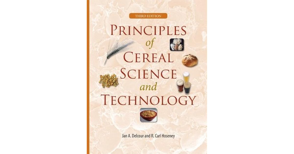 Principles of Cereal Science and Technology, Third Edition by Jan Delcour