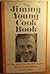 Jimmy Young Cook Book: 142 Recipes from the Jimmy Young show.