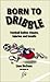 Born to Dribble