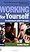 Working for Yourself: An Entrepreneur's Guide to the Basics