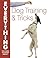 Dog Training and Tricks (Everything You Need to Know About... S.)