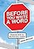 Before you write a word . . .