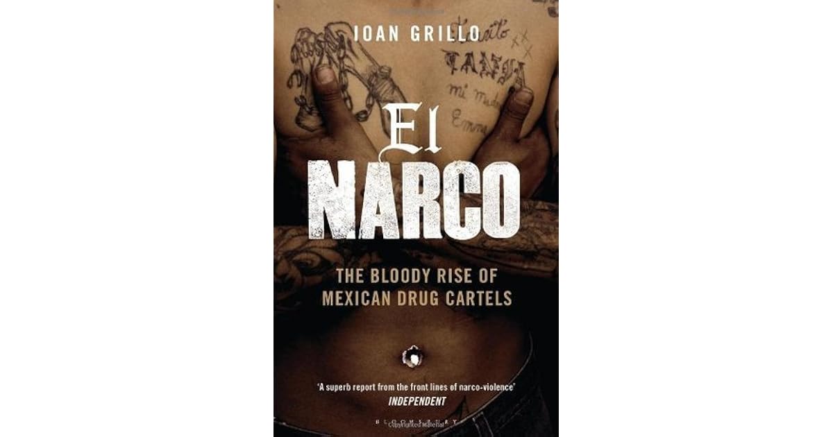 El Narco: The Bloody Rise of Mexican Drug Cartels