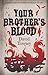 Your Brother's Blood: The W...