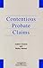 Contentious Probate Claims