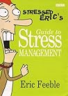 Stressed Eric's Guide to Stress Management Stressed Eric's Guide to Stress Management