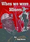 When We Were Miners